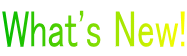 What's New!